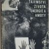V. Hanzlík Tajemství života, energie a hmoty