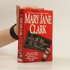 Mary Jane Clark Let Me Whisper in Your Ear