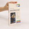 Gerhard Leibold Magersucht. Ursachen, Verlauf und neue Behandlungsmethoden