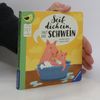 Seif dich ein, sagt das Schwein