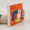 Dick Bruna Kuku Miffy! Kdo je to?