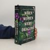 When Women were Dragons - Unterdrückt. Entfesselt. Wiedergeboren: Eine feurige, feministische Fabel für Fans von Die Unbändigen | Limitierte Collector's Edition mit Farbschnitt, Lesebändchen und Miniprint
