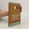 How to design and report experiments