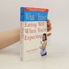 Heidi Murkoff What to Expect: Eating Well When You're Expecting