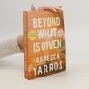 Rebecca Yarros Beyond What is Given