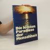 Heinrich Harrer Die letzten Paradiese der Menschheit
