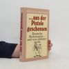 ...aus der Pistole geschossen