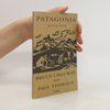 Bruce Chatwin Patagonia revisited