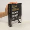 Elena Ferrante Un mal nombre (Dos amigas 2)