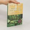 Jack Kornfield Meditation for Beginners. Six Guided Meditations for Insight, Inner Clarity, and Cultivating a Compassionate Heart