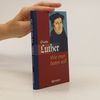 Martin Luther Wie man beten soll. Mit einem Beitrag von Gerhard Schittko, Martin Luther als Beter
