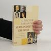 Siegfried Fischer-Fabian Sie verwandelten die Welt