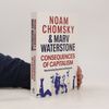 Noam Chomsky Consequences of Capitalism : manufacturing discontent and resistance