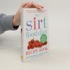 The sirtfood diet recipe book : over 100 tried and tested recipes to help you lose 7lbs in 7 days - and stay lean for life
