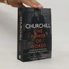 Winston S. Churchill Churchill: The Power of Words