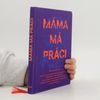 Máma má práci
