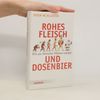 Peter Mcallister Rohes Fleisch und Dosenbier. Wie aus Menschen Männer wurden