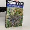 Zaniklé světy: Velký atlas archeologie