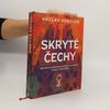 Skryté Čechy: Netradiční průvodce po známých i neznámých místech české krajiny