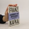 Franz Kafka »Wahrheit ist unteilbar«