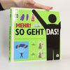 Mehr! So geht das!