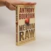 Anthony Bourdain Medium Raw
