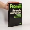 Ihr werdet sein wie Gott