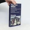 Thornton Wilder Stücke: Unsere kleine Stadt, Wir sind noch einmal davon gekommen, Die Heiratsvermittlerin, Die Alkestiade, Dreiminutenspiele und Einakter