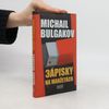 Mikhail Afanasyevich Bulgakov Zápisky na manžetách