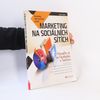 Vojtech Bednar Marketing na sociálních sítích: Prosaďte se na Facebooku a Twitteru