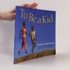 John D. Ivanko Global Fund for Children Books: To Be a Kid