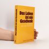 Das Leben ist ein Geschenk
