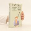 Elias Canetti Histoire d'une jeunesse, 1905-1921
