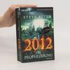 Steve Alten 2012. Die Prophezeiung