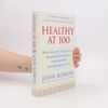 John Robbins Healthy at 100