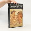 Philipp und Alexander der Große. Die Begründer der hellenistischen Welt