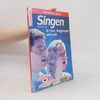 Singen. In Chor, Singgruppe und solo