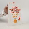 John Williams Začni vydělávat na tom, co tě baví : Do 30 dnů krok za krokem