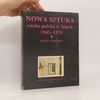 Alicja Kępińska Nowa sztuka. Sztuka polska w latach 1945-1978
