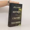 Jilliane Hoffman L'ultimo testimone