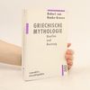 Griechische Mythologie: Quellen und Deutung
