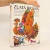 Mária Ďuríčková Zlatá brána ľudové rozprávky, pesničky, hádanky, hry a povedačky pre najmenších