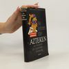 So lebten die Azteken am Vorabend der spanischen Eroberung