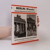 Jürgen Hübner-Kosney Berlins Wandel zwischen Mauerzeit und Jahrtausendwende / Berlins Change Between the Wall and the New Millennium
