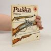 Puška : zbraň vojáků, lovců a sportovců