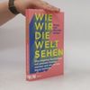 Ronja von Wurmb-Seibel Wie wir die Welt sehen