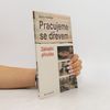 Martin Patřičný Pracujeme se dřevem: Základní příručka