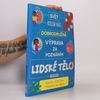 Svět kolem nás: Dobrodružná výprava za poznáním. Lidské tělo