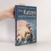 Gwen Bohnenkamp Was Katzen wirklich brauchen