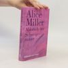 Alice Miller Abbruch der Schweigemauer